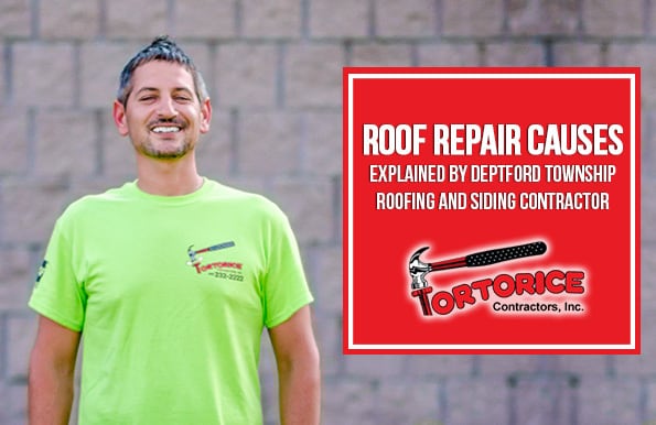 Roof Damage Causes Explained by Deptford Township Roofing and Siding Contractors