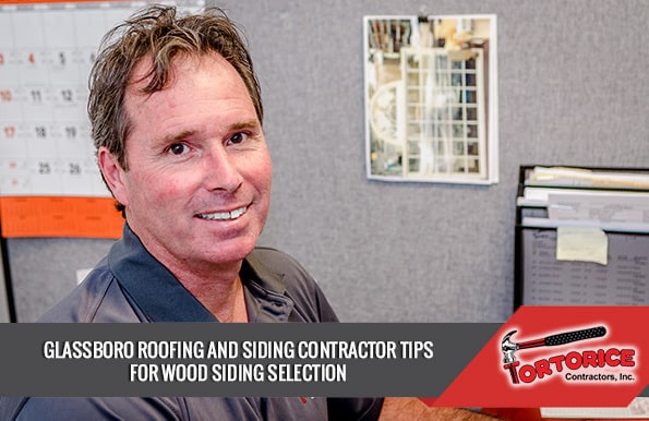 Glassboro Roofing and Siding Contractor Tips for Wood Siding Selection