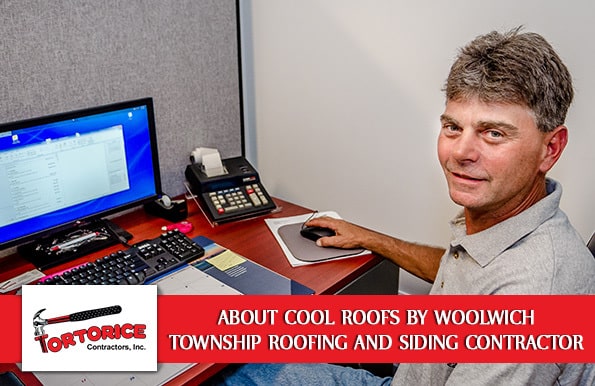 About Cool Roofs by Woolwich Township Roofing and Siding Contractors